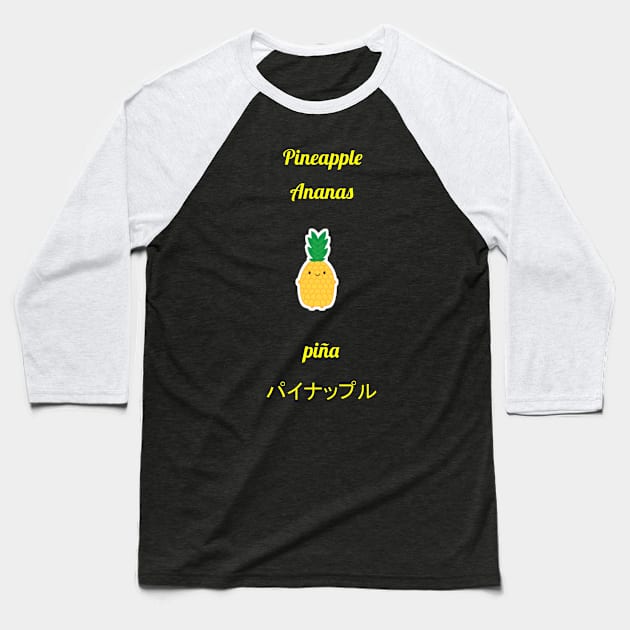 Bi-lingual Pineapple! Baseball T-Shirt by SirOric0826